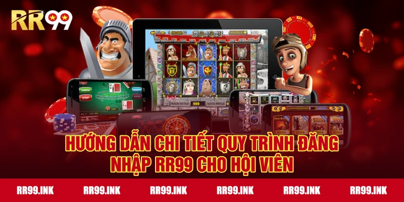 Hướng dẫn chi tiết quy trình Đăng nhập RR99 cho hội viên