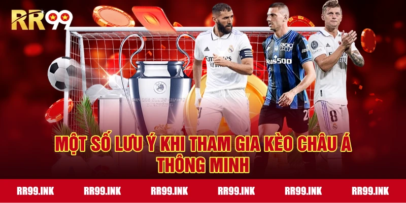 Một số lưu ý khi tham gia Kèo Châu Á thông minh