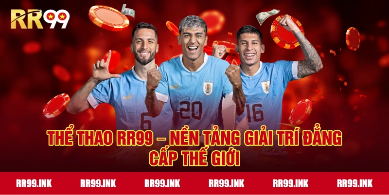 Thể thao RR99 – Nền tảng giải trí đẳng cấp thế giới