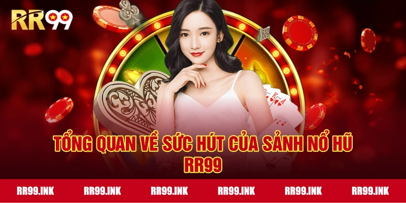 Tổng quan về sức hút của sảnh Nổ Hũ RR99